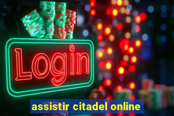 assistir citadel online